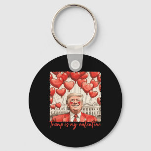 Trump Is My Valentine Funny Trump Valentines Day M Keychain