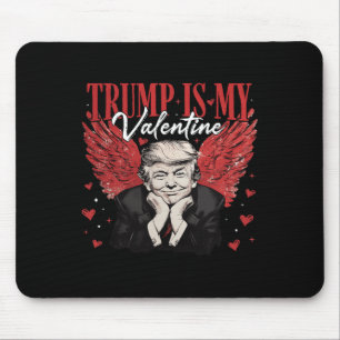 Trump Is My Valentine Funny Trump Valentines Day M Mouse Pad