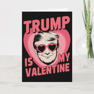 Trump Is My Valentine Funny Valentine's Day 1  Card