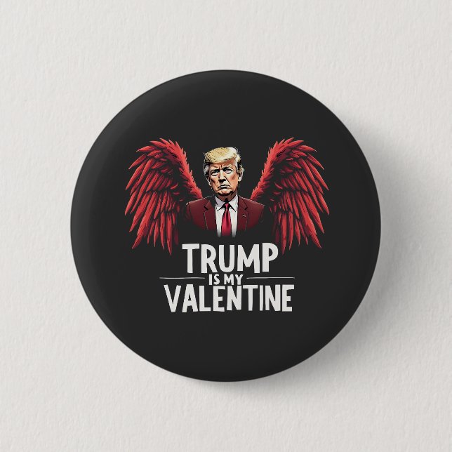 Trump is my Valentine Inauguration Day Maga  Button (Front)