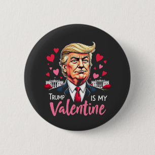 Trump is My Valentine Inauguration Day President Button
