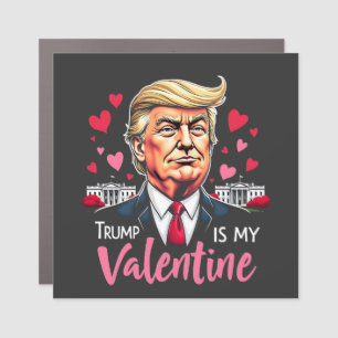 Trump is My Valentine Inauguration Day President Car Magnet