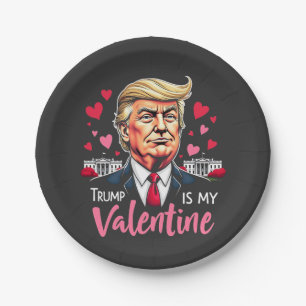 Trump is My Valentine Inauguration Day President   Paper Plates