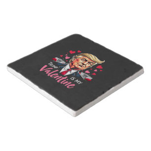 Trump is My Valentine Inauguration Day President   Trivet