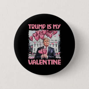 Trump Is My Valentine Shirt Trump Valentine's Day Button