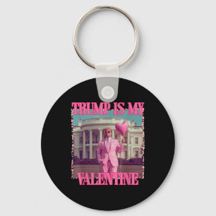 Trump Is My Valentine Trump Valentines Day 2025 He Keychain