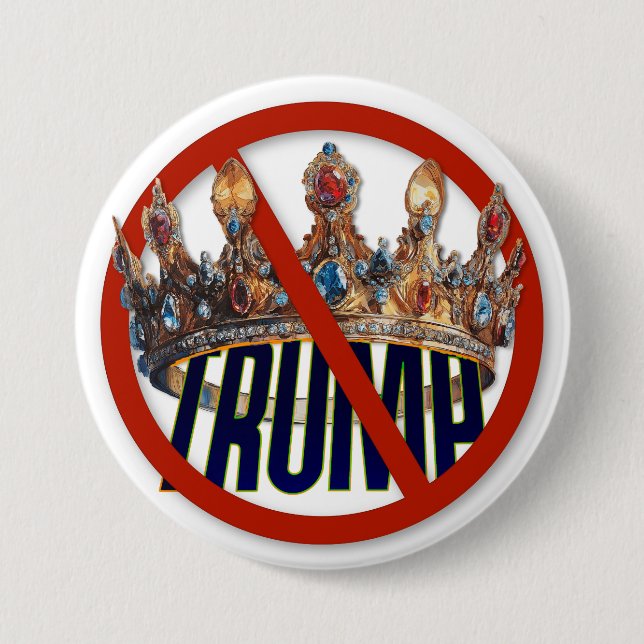 Trump Is Not A King Button (Front)