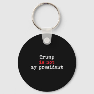 Trump Is Not My President Minimalist Keychain