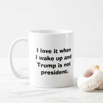 Trump Is Not President Mug by ElizaBGraphics at Zazzle