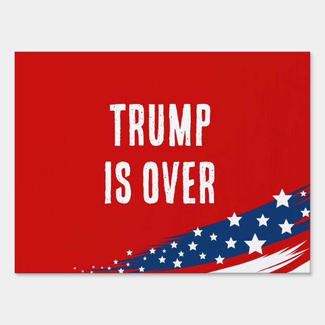Trump Is Over Sign (Front)
