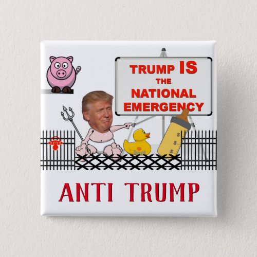 Trump IS the national emergency  Anti Trump Button