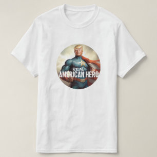Trump Is the Real Hero T-Shirt