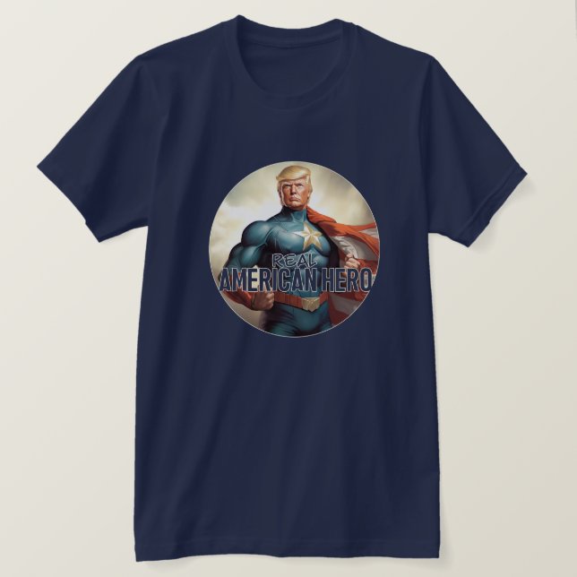 Trump Is the Real Hero T-Shirt (Design Front)