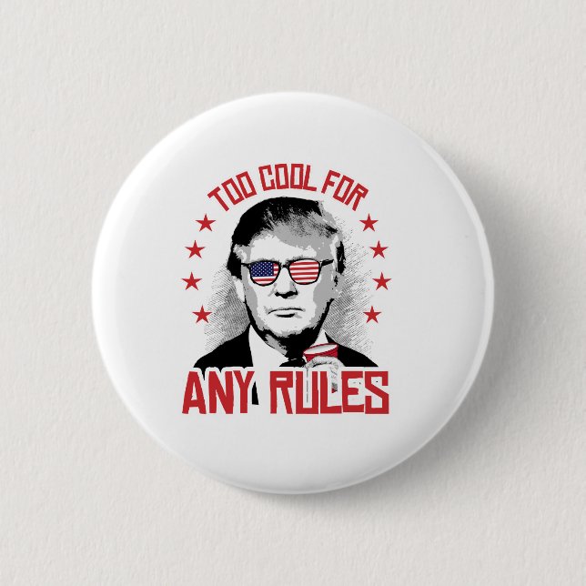 Trump is Too Cool for Any Rules Button (Front)