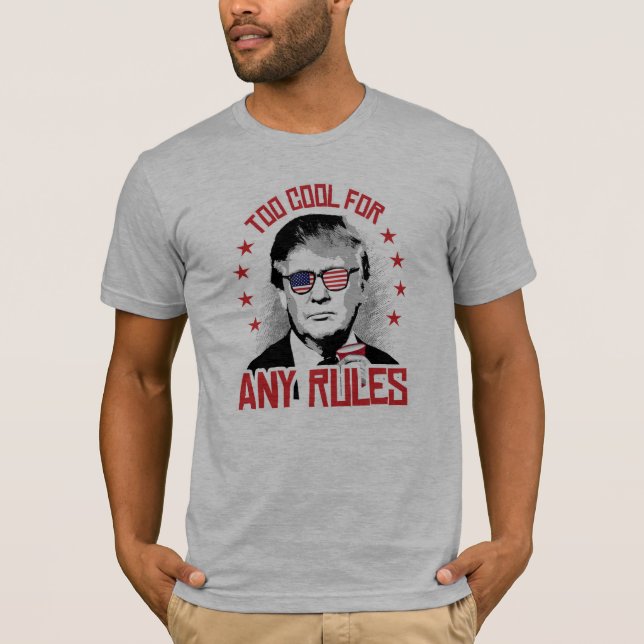 Trump is Too Cool for Any Rules - .png T-Shirt (Front)