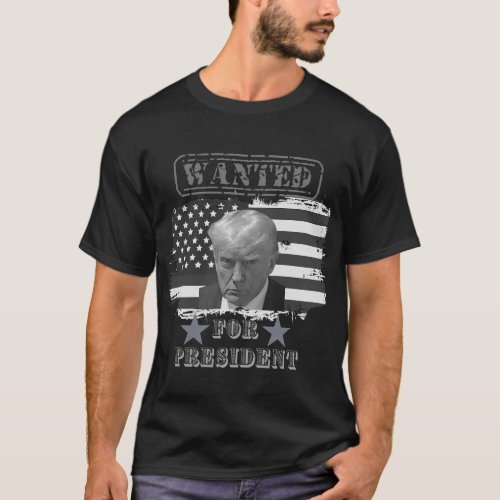 Trump is wanted for the presidency T_Shirt
