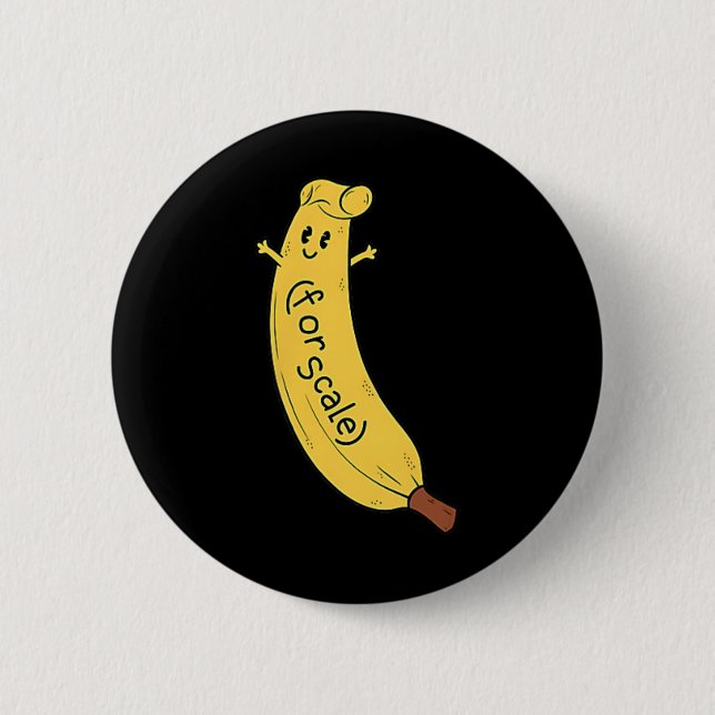 Trump It's Banana (for Scale) Funny 1  Button (Front)