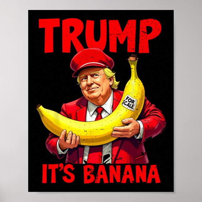 Trump It's Banana (for Scale) Funny Meme 1  Poster (Front)