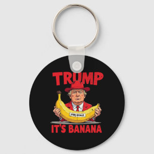 Trump It's Banana (for Scale) Funny Meme Keychain