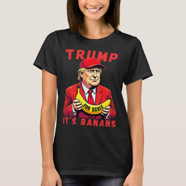Trump It's Banana (for Scale) Starship  T-Shirt (Front)