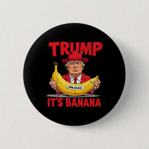 Trump It's Nana (for Scale) Funny Meme 1 Button