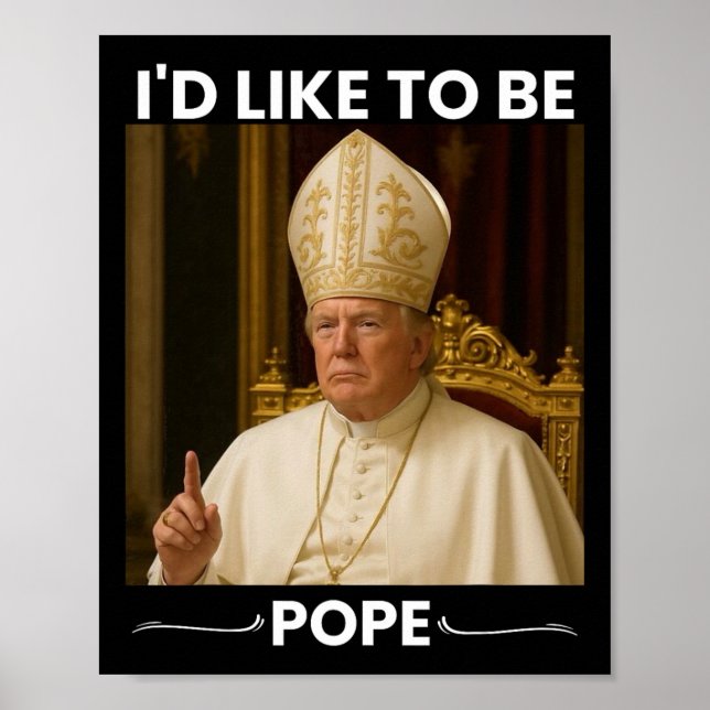 Trump Jokes He'd Like To Be Pope Tee  Poster (Front)