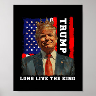 Trump King President Long Live The King Trump Poster