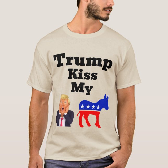 Trump Kiss My  T-Shirt (Front)