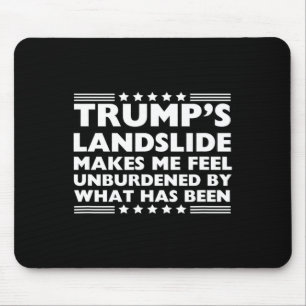 Trump Landslide Unburdened By What Has Been 2024 W Mouse Pad