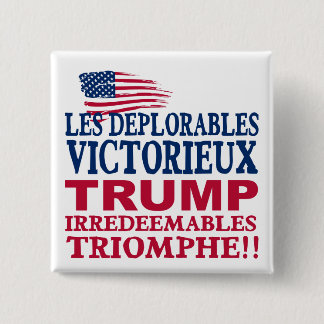 Trump Les Deplorables Win - Trump Pence 2016 Pinback Button