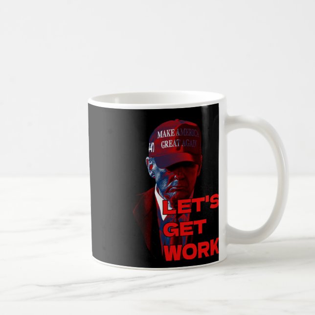Trump Lets Get To Work  Coffee Mug (Right)
