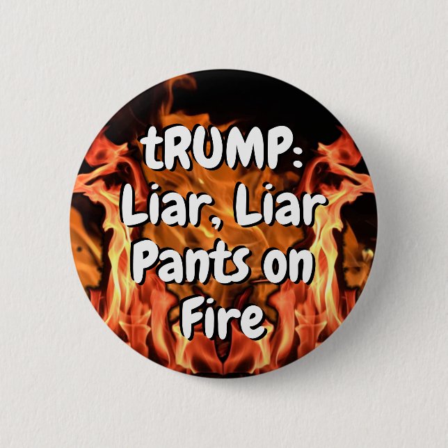 tRUMP: Liar, Liar, Pant on Fire (change words) Button (Front)