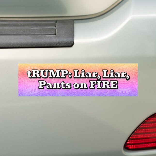 tRUMP: Liar, Liar, Pants on FIRE Bumper Sticker (On Car)