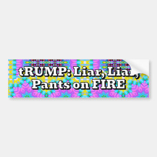 tRUMP: Liar, Liar, Pants on FIRE Bumper Sticker