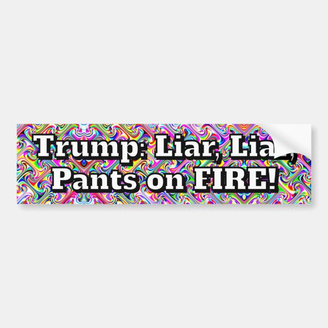 Trump: Liar, Liar, Pants on FIRE! Bumper Sticker (Front)
