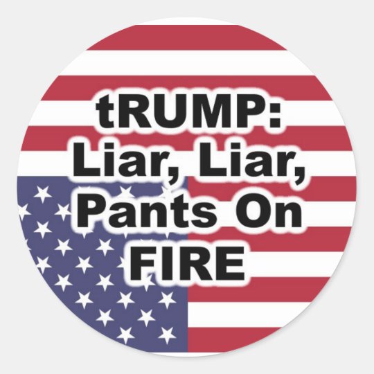 Trump Liar Liar Pants On Fire Classic Round Sticker Zazzle Com