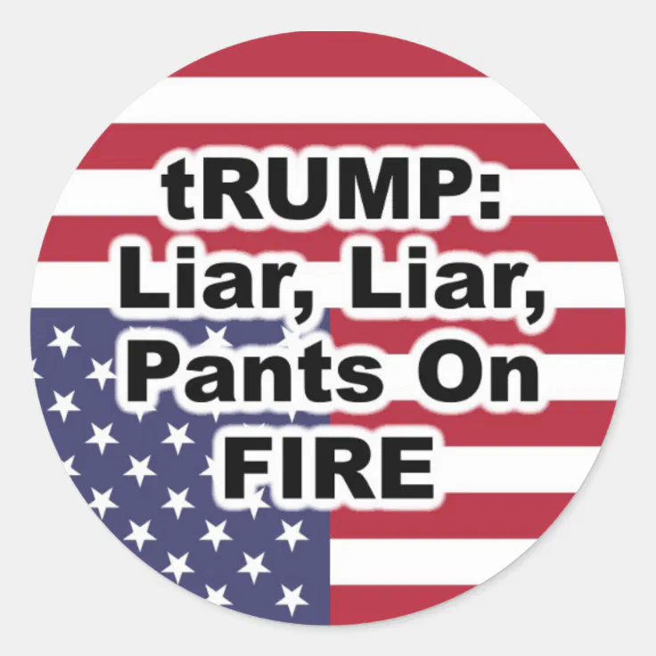 Trump Liar Liar Pants On Fire Classic Round Sticker Zazzle
