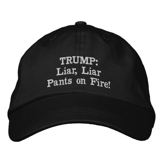 tRUMP: Liar, Liar Pants on Fire! Embroidered Baseball Cap (Front)
