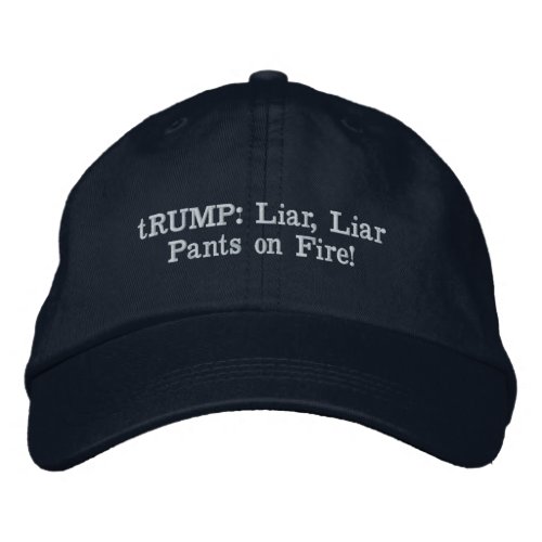 tRUMP Liar Liar Pants on Fire Embroidered Baseball Cap