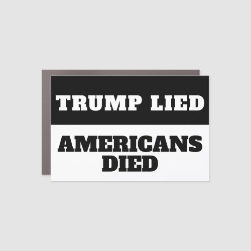 Trump Lied Americans Died Black and White Car Magnet