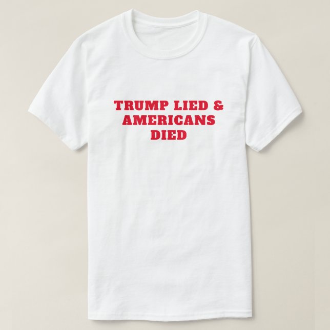 Trump Lied Americans Died T-Shirt (Design Front)