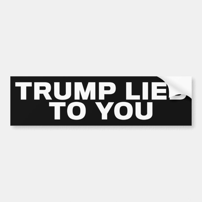 Trump Lied To You Tariffs Anti-Trump Bumper Sticker (Front)