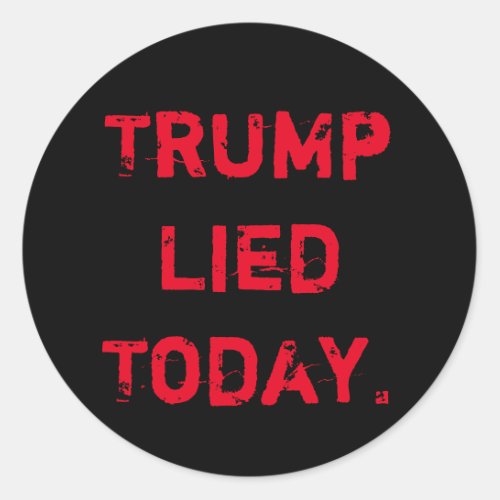 Trump Lied Today Classic Round Sticker