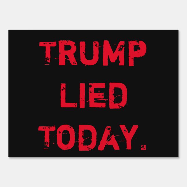 Trump Lied Today Sign (Front)