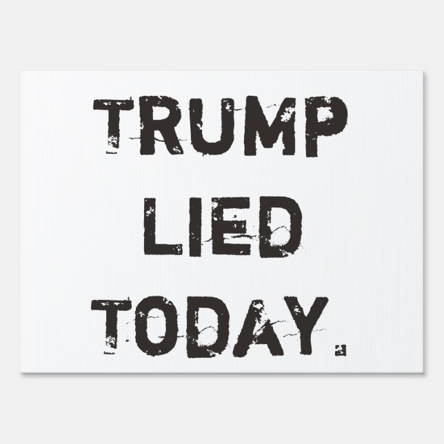 Trump Lied Today Yard Sign (Front)