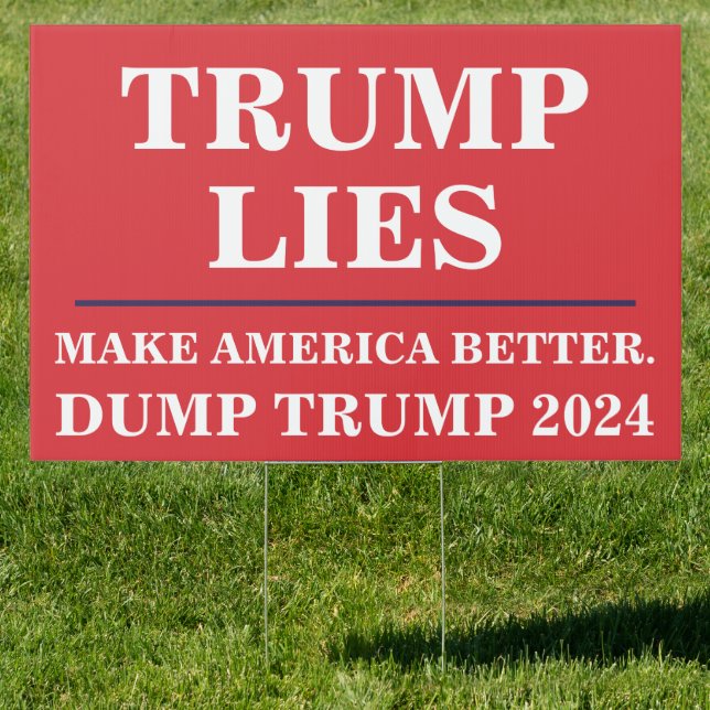 Trump Lies Make America Better Dump Trump 2024 Sign (Insitu)