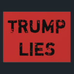 Trump Lies Yard Sign<br><div class="desc">As Trump issues lie after lie of a large magnitude, our idea of normal gradually slides towards his grandiose lies. Let's counteract that every day with a small reminder.</div>