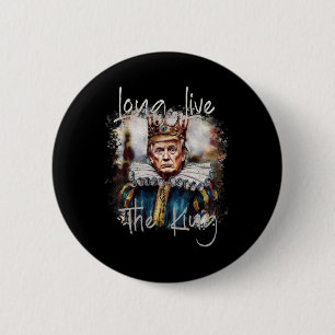 Trump Long Live The King Funny Trump Watercolor Gr Button