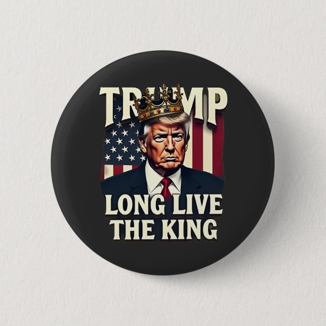 Trump Long Live the King Pro Trump Patriotic  Button (Front)