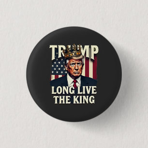 Trump Long Live the King Pro Trump Patriotic Button